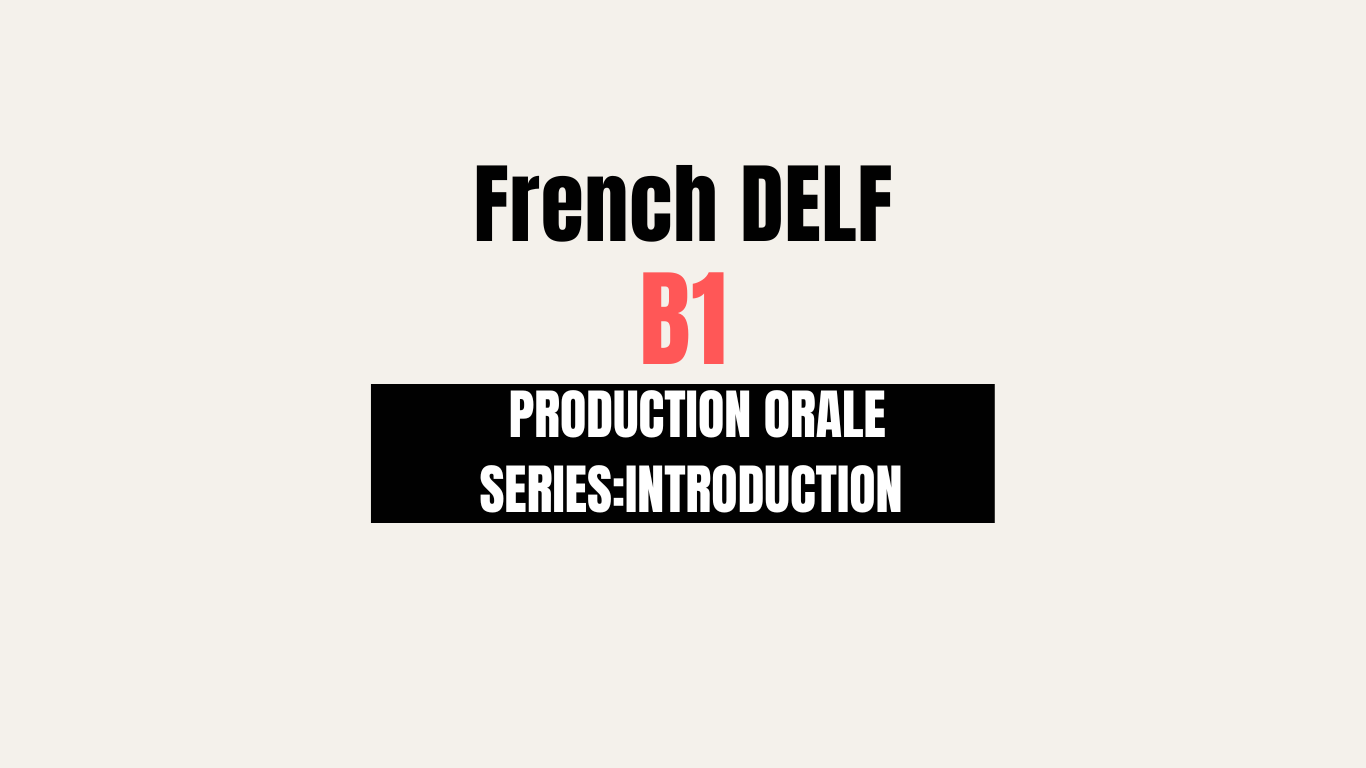 French Delf B1 Production Orale Exam Guideline Explained 7685