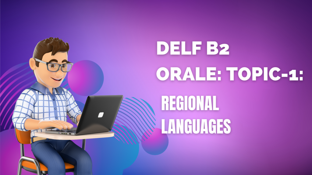 How to smash Production Orale DELF B2: Topic-1: Regional Languages