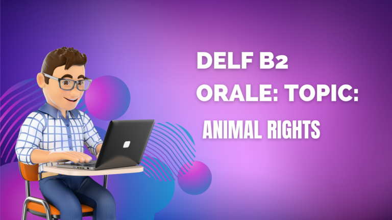 How to smash DELF B2 Orale: Topic-6: Animal rights