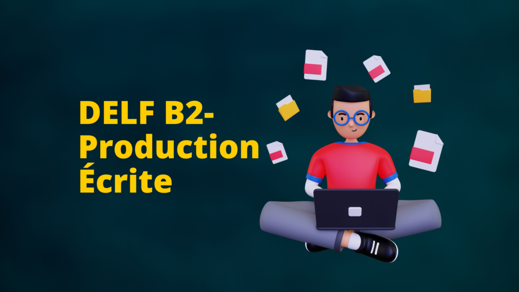 DELF B2 Production Écrite